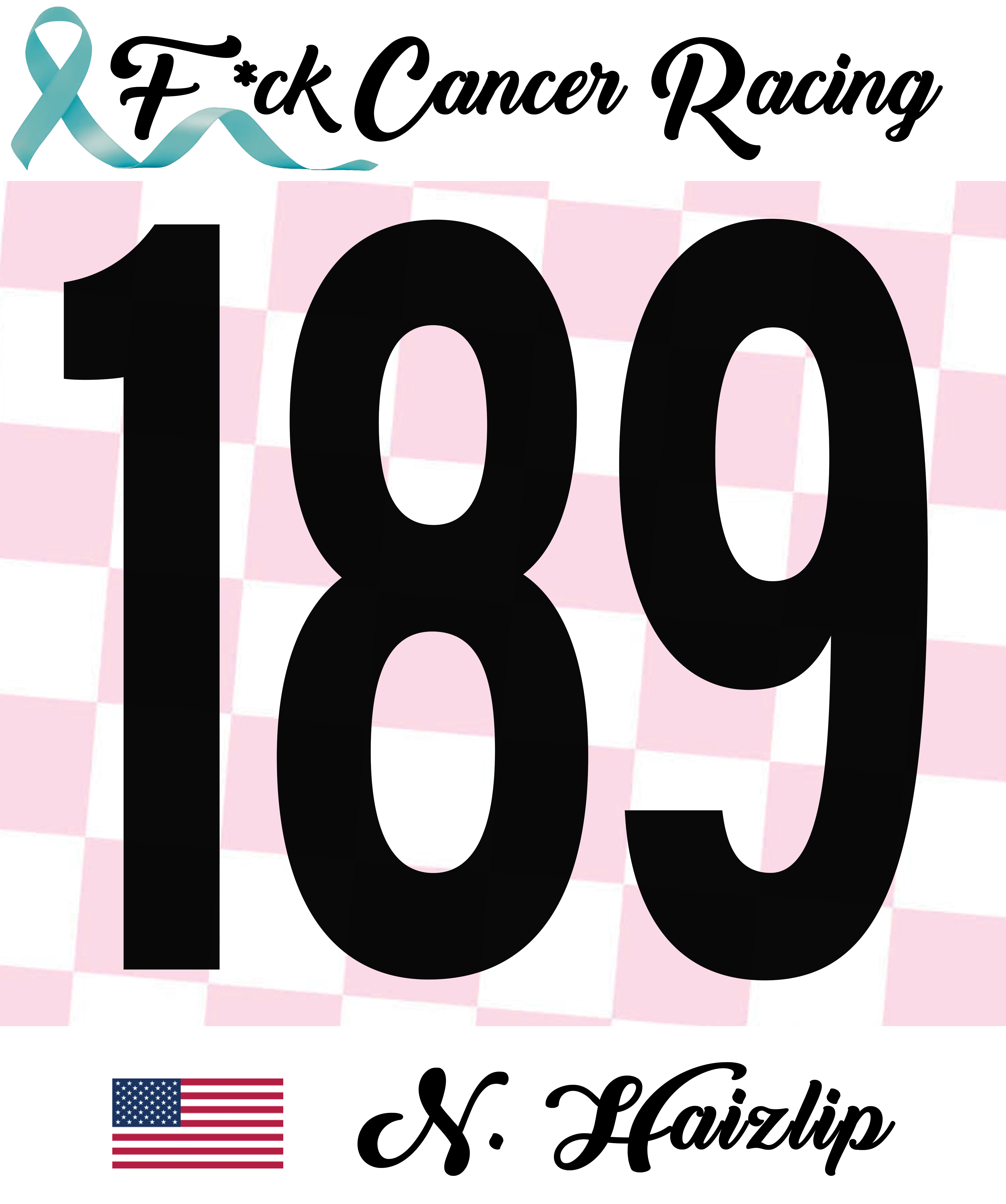 Number 189 with 'F*ck Cancer Racing' text on a pink and white checkered background.